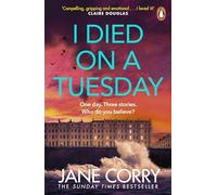 I Died on a Tuesday: The gripping thriller from the Sunday Times bestselling author of My Sister's Secret