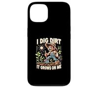 I Dig Dirt It Grows On Me Cute Gardener Humor Case for iPhone 13