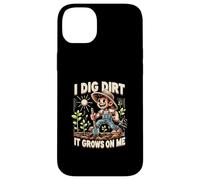 I Dig Dirt It Grows On Me Cute Gardener Humor Case for iPhone 14 Plus