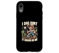 I Dig Dirt It Grows On Me Cute Gardener Humor Case for iPhone XR