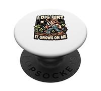 I Dig Dirt It Grows On Me Cute Gardener Humor PopSockets Adhesive PopGrip