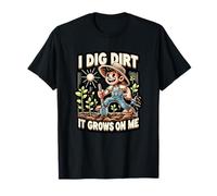 I Dig Dirt It Grows On Me Cute Gardener Humor T-Shirt