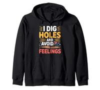 I Dig Holes And Avoid Feelings Emotional Gardening Zip Hoodie