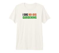 I Dig No-Dig Gardening Premium T-Shirt