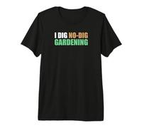I Dig No-Dig Gardening Premium T-Shirt