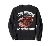 I Dig Worms And They Dig For Me Funny Worm Farming Sweatshirt