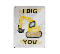 I Dig You Excavator Retro Poster Metal Tin Sign Chic Art Retro Iron Painting Bar People Cave Cafe Family Garage Poster Wall Decoration 12x16inch(30x40cm)