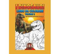 I DINOSAURI-VOLUME 3: Libro da colorare per bambini ,il viaggio continua nel tempo dei giganti! Con gioco finale. (Avventure da colorare)