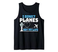I Direct Planes Not My Life ATC Air Traffic Controller Gifts Tank Top