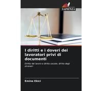 I diritti e i doveri dei lavoratori privi di documenti: Diritto del lavoro e diritto sociale, diritto degli stranieri