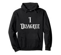 I Disagree Agree to Contradict Facts Political Debate Pullover Hoodie
