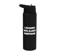 I Disagree with Almost Everything Funny Sarcastic Stainless Steel Insulated Water Bottle