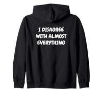 I Disagree With Almost Everything Funny Sarcastic Zip Hoodie