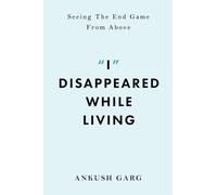 "I" Disappeared while Living: Seeing the End Game From Above