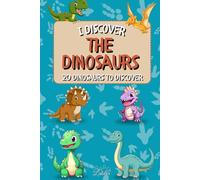I discover dinosaurs: 20 incredible dinosaurs explained to children with realistic illustrations (The "I'm discovering" series)