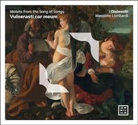 i Disinvolti – Vulnerasti cor meum. Motets from the Song of Songs