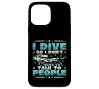 I Dive So I Don´t Have To Talk To People Diver Scuba Diving Case for iPhone 13 Pro Max