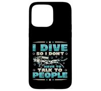 I Dive So I Don´t Have To Talk To People Diver Scuba Diving Case for iPhone 15 Pro Max