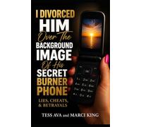 I Divorced Him Over The Background Image Of His Secret Burner Phone (Lies, Cheats, & Betrayals)