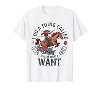 I Do a Thing Called What Want Shirt Western Cowgirl Country T-Shirt