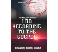 I DO ACCORDING TO THE GOSPEL: Marriage, Covenant And Joyful Intimacy In Christ (The Unbelieving Believer)