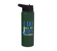 I do All My own Stumps - Climbing Tree Trimmer Tree Climber Stainless Steel Insulated Water Bottle