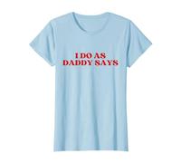 I Do As Daddy Says Y2k Aesthetic T-Shirt