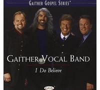 I Do Believe By Bill Gaither,Gaither Vocal Band (2000-10-24)