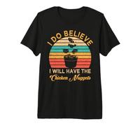 I Do Believe I Will Have The Chicken Nuggets Vintage Funny Premium T-Shirt
