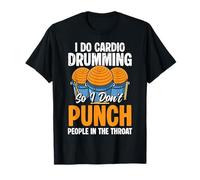 I Do Cardio Drumming So I Dont Punch T-Shirt