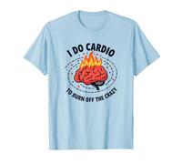 I Do Cardio to Burn Off The Crazy Funny Fitness Quote T-Shirt, Men, Baby Blue, M