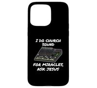 I do church sound for miracles ask Jesus Case for iPhone 15 Pro Max