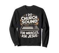 I Do Church Sound Miracles Sound Guy Sound Engineers Sweatshirt