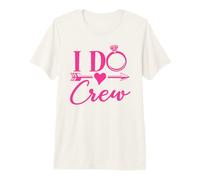 I Do Crew, Bachelorette Party Matching Group Bridal Party Premium T-Shirt