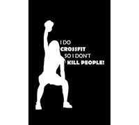 I do crossfit so i don't kill people! Notebook: Crossfit gifts for women and Girls | Lined notebook/journal/logbook 6x9 120 pages .