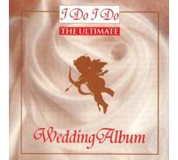 Various - I Do I Do - The Ultimate Wedding Album [Australian Import]