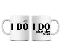 I Do, I Do What She Says Wedding Funny Coffee Mugs by Personalise That