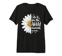 I Do It for The Aha Moments Teacher Premium T-Shirt