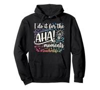 I Do It For The Aha Moments Teacher Pullover Hoodie
