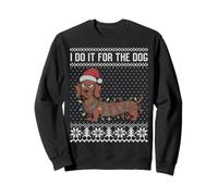 I do it for the dog, dachshund ugly Christmas sweater Sweatshirt