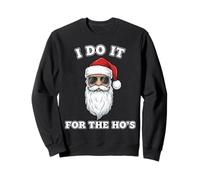 I Do It For The Ho's Funny Inappropriate Christmas Sweatshirt