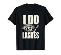 I Do Lashes Eyelash Technician Salon Artist T-Shirt