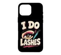 I Do Lashes Funny Lash Artist Salon Humor Case for iPhone 16 Pro Max