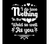 i do Love Nothing in The World so Well as You Valentine Day Typography Template Wall Decals 57.6x81cm Multiple Size Options White