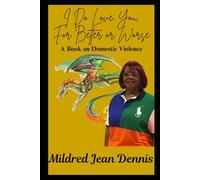 I Do Love You, for Better or Worse: A book on Domestic Violence