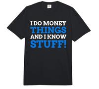 I Do Money Things and I Know Stuff! Funny Finance Comfort Colors Adult Heavyweight T-Shirt