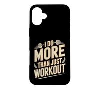 I Do More Than Just Workout Fitness Routine Exercise Case for iPhone 16 Plus