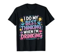 I Do My Best Thinking When I'm Drinking Mind Drinker - T-Shirt