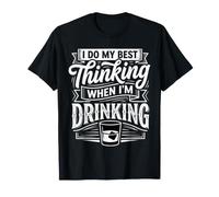 I Do My Best Thinking When I'm Drinking Mind Drinker |- T-Shirt