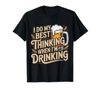 I Do My Best Thinking When I'm Drinking Mind Drinker - T-Shirt